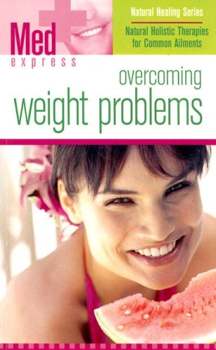 Beispielbild fr Med Express: Overcoming Weight Problems (Natural Healing Collection) zum Verkauf von Wonder Book