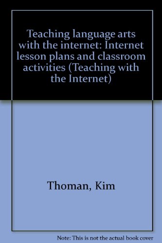 Beispielbild fr Teaching language arts with the internet: Internet lesson plans and classroom activities (Teaching with the Internet) zum Verkauf von Better World Books