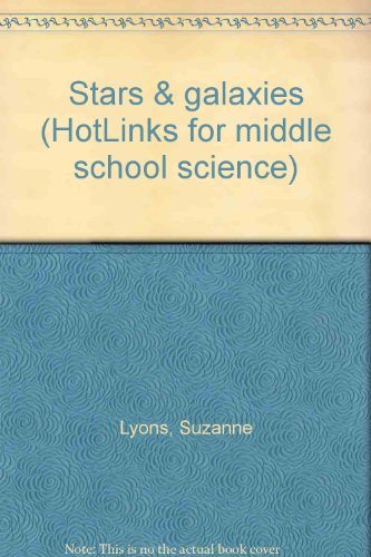 Stars & galaxies (HotLinks for middle school science) (9781582821078) by Lyons, Suzanne