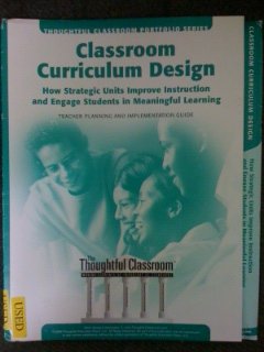 Imagen de archivo de Classroom Curriculum Design: How Strategic Units Improve Instruction and Engage Students in Meaningful Learning a la venta por SecondSale