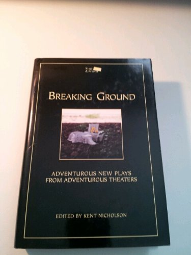Stock image for Breaking Ground; Adventurous New Plays from Adventurous Theaters for sale by Better World Books