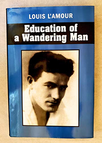 9781582880624: Education of a Wandering Man by Louis L'Amour (2003) Hardcover