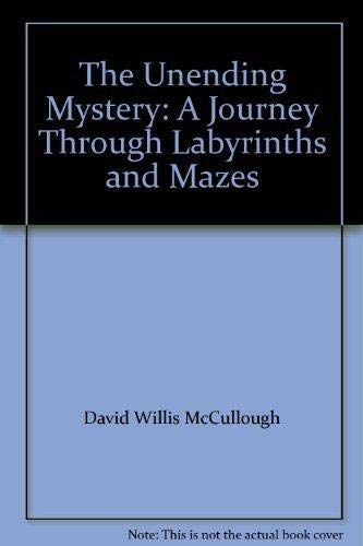 9781582881379: THE UNENDING MYSTERY: A JOURNEY THROUGH LABYRINTHS AND MAZES