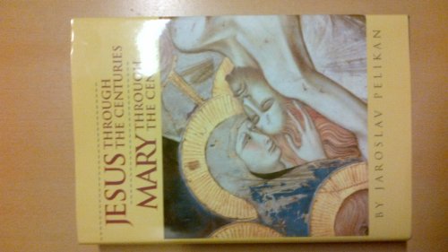 Jesus Through The Centuries Mary Through The Centuries (9781582881706) by Jaroslav Pelikan