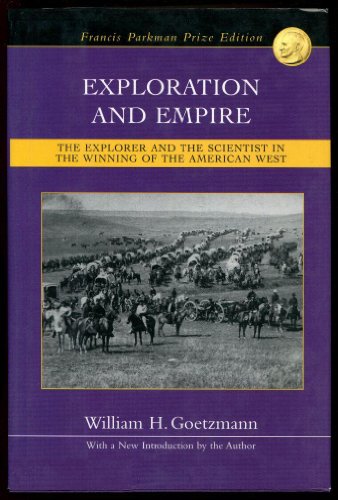 9781582882109: Exploration and Empire: The Explorer and the Scientist in the Winning of the American West