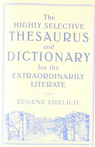 Beispielbild fr The Highly Selective Thesaurus and Dictionary for the Extraordinarily Literate zum Verkauf von Better World Books