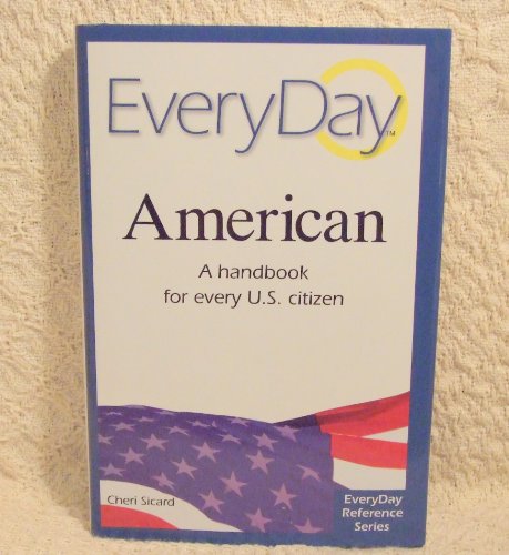 Beispielbild fr Everyday American a Handbook for Every Us Citizen zum Verkauf von Half Price Books Inc.