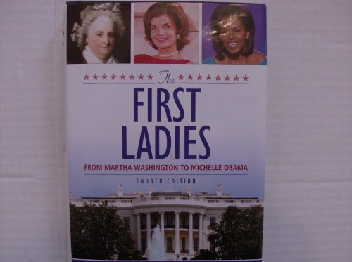 Imagen de archivo de The First Ladies "From Martha Washington to Michelle Obama" Fourth Edition a la venta por Jenson Books Inc