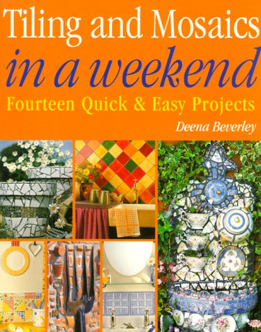 Stock image for Tiling and Mosaics in a Weekend (In A Weekend Series) for sale by Wonder Book