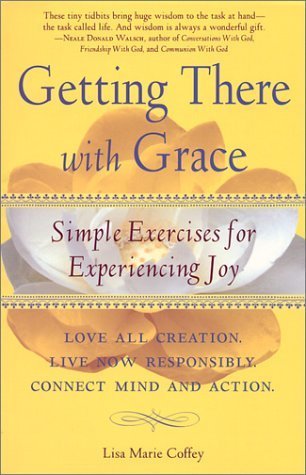 Beispielbild fr Getting There With Grace : Simple Exercises for Experiencing Joy zum Verkauf von SecondSale