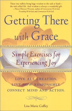 Imagen de archivo de Getting There With Grace : Simple Exercises for Experiencing Joy a la venta por Seattle Goodwill
