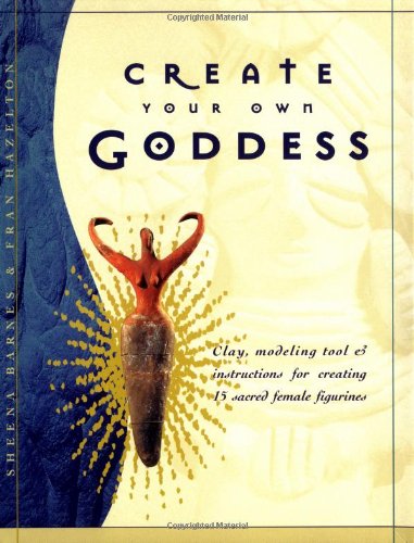 Create Your Own Goddess (9781582900384) by Barnes, Sheena; Hazelton, Fran