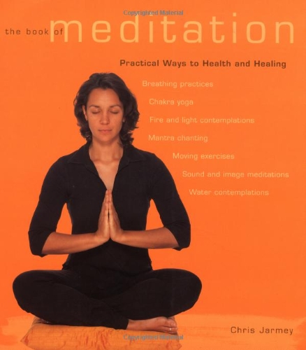 Imagen de archivo de The Book of Meditation : Practical Ways to Health and Healing a la venta por Better World Books