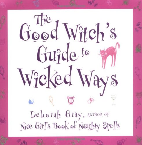 Beispielbild fr The Good Witch's Guide to Wicked Ways zum Verkauf von Decluttr