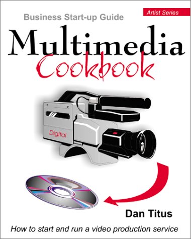Imagen de archivo de Multimedia Cookbook: Business Start-Up Guide (Artist) a la venta por Ergodebooks