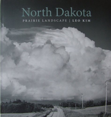 North Dakota : Prairie Landscape - Photographs By Leo Kim