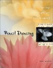 Stock image for Pencil Dancing : New Ways to Free Your Creative Spirit for sale by Wonder Book