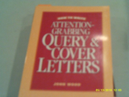 Beispielbild fr How to Write Attention-Grabbing Query & Cover Letters zum Verkauf von Wonder Book