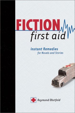 Imagen de archivo de Fiction First Aid: Instant Remedies for Novels, Stories, and Scripts a la venta por SecondSale