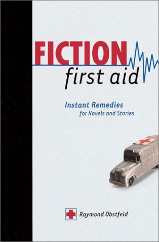 Stock image for Fiction First Aid: Instant Remedies for Novels, Stories, and Scripts for sale by SecondSale