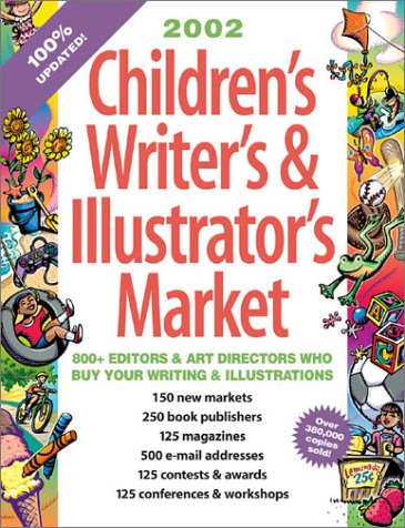 9781582970745: Children's Writer's & Illustrator's Market: The #1 Source for Reaching More Than 800 Editors and Art Directors Who Want Your Work (2002) (Children's Writer's and Illustrator's Market)