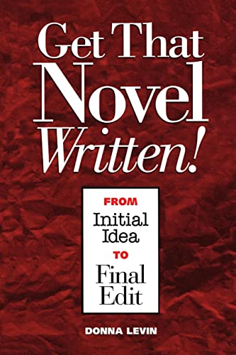 Beispielbild fr Get That Novel Written!: From Initial Idea to Final Edit zum Verkauf von Reuseabook