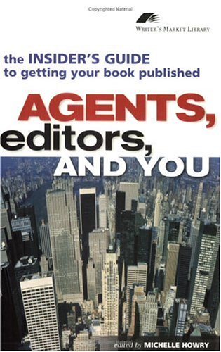 Imagen de archivo de Agents, Editors and You: The Insider's Guide to Getting Your Book Published (Writers Market Library) a la venta por Books of the Smoky Mountains