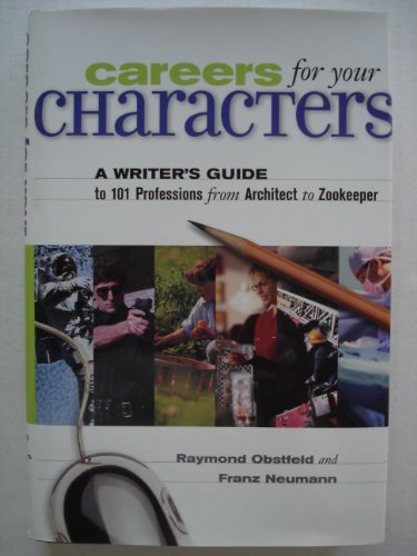 Imagen de archivo de Careers for Your Characters: A Writer's Guide to 101 Professions from Architect to Zoologist a la venta por Ergodebooks