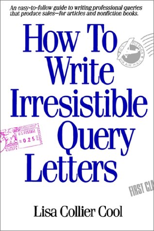 Beispielbild fr How to Write Irresistible Query Letters zum Verkauf von Better World Books