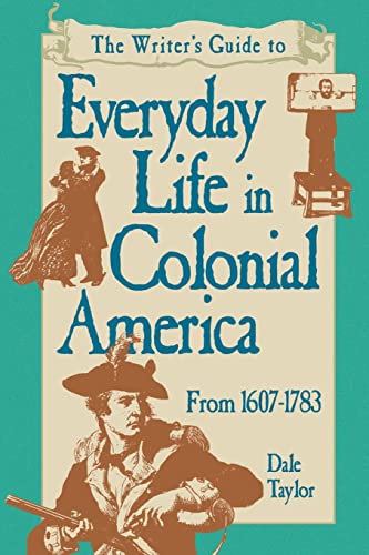 Imagen de archivo de Writers Guide To Everyday Life In Colonial America Pod Edition a la venta por Goodwill