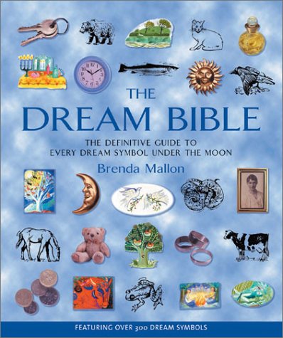 9781582972411: The Dream Bible: The Definitive Guide to Every Dream Symbol Under the Moon