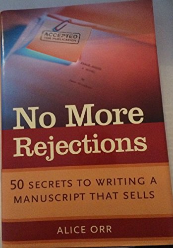 Stock image for No More Rejections: 50 Secrets to Writing a Manuscript that Sells for sale by SecondSale
