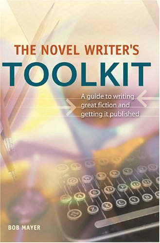 9781582973203: The Novel Writer's Toolkit: A Guide to Writing Great Fiction and Getting it Published