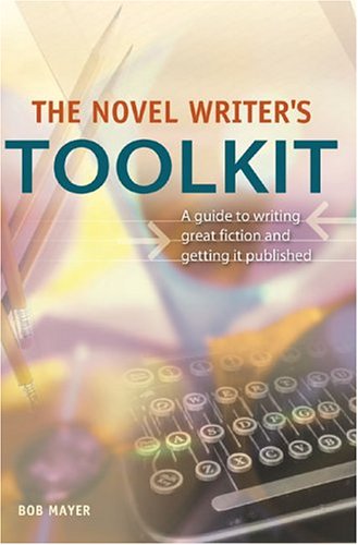 9781582973203: The Novel Writer's Toolkit: A Guide To Writing Novels And Getting Them Published