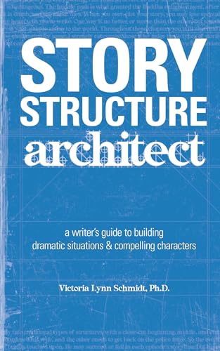 9781582973258: Story Structure Architect: A Writer's Guide to Building Plots, Characters and Complications