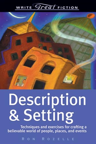 Stock image for Description Setting: Techniques and Exercises for Crafting a Believable World of People, Places, and Events (Write Great Fiction) for sale by Goodwill Books