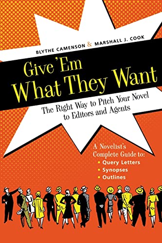 Stock image for Give 'Em What They Want: The Right Way to Pitch Your Novel to Editors and Agents for sale by Gulf Coast Books