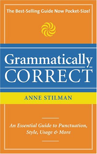 Imagen de archivo de Grammatically Correct : An Essential Guide to Punctuation, Style, Usage and More a la venta por Better World Books
