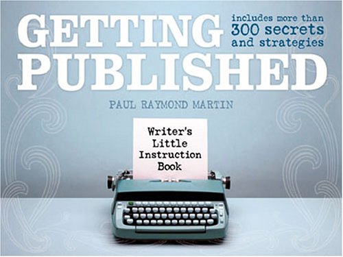 Beispielbild fr Getting Published: Includes More Than 300 Secrets and Strategies (Writer's Little Instruction Book S.) zum Verkauf von WorldofBooks