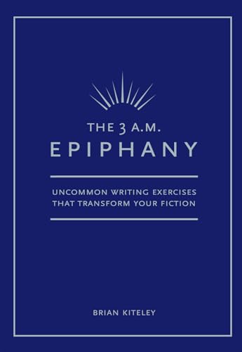 Imagen de archivo de The 3 A.M. Epiphany: Uncommon Writing Exercises that Transform Your Fiction a la venta por KuleliBooks