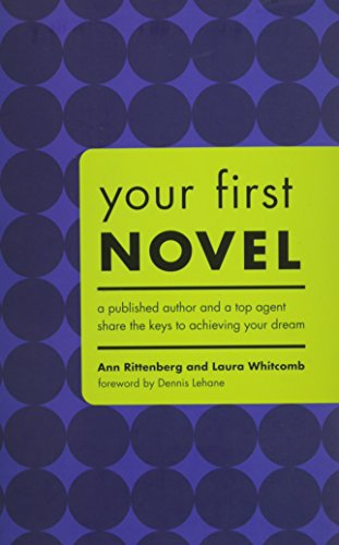 Stock image for Your First Novel : A Published Author and a Top Agent Share the Keys to Achieving Your Dream for sale by Better World Books