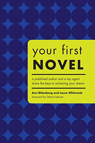 9781582973883: Your First Novel: A Published Author and a Top Agent Share the Keys to Achieving Your Dream: 1