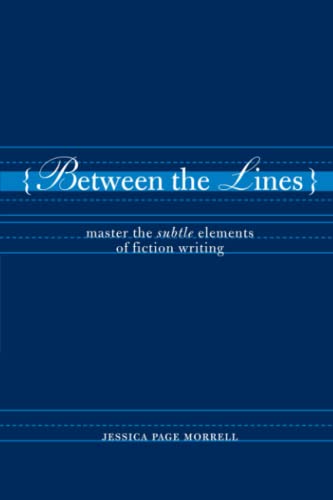 Stock image for Between the Lines: Master the Subtle Elements of Fiction Writing for sale by Reliant Bookstore