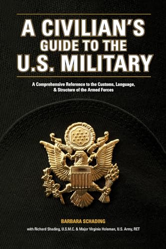 Stock image for A Civilian's Guide to the U.S. Military: A comprehensive reference to the customs, language and structure of the Armed Fo rces for sale by SecondSale