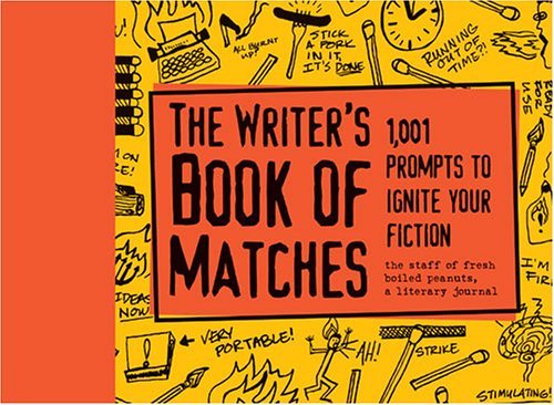 Imagen de archivo de The Writer's Book of Matches: 1,001 Prompts to Ignite Your Fiction a la venta por ThriftBooks-Dallas