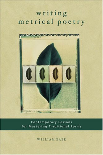 Imagen de archivo de Writing Metrical Poetry : Contemporary Lessons for Mastering Traditional Forms a la venta por Better World Books