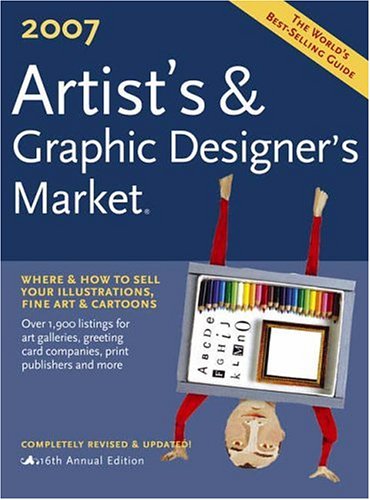 9781582974293: Artists & Graphic Designers Market 2007 (Artist's and Graphic Designer's Market: More Than 1, 900 Markets for Art and Creative Services)