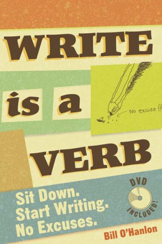 Stock image for Write Is a Verb: Sit Down, Start Writing, No Excuses for sale by More Than Words