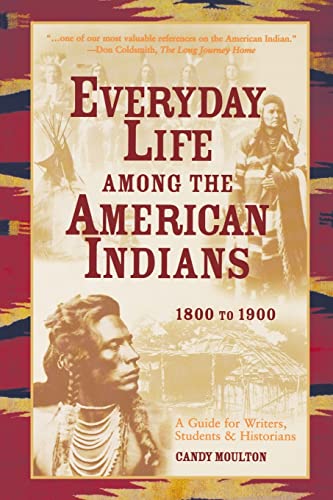 Imagen de archivo de Everyday Life Among the American Indians 1800 to 1900 a la venta por Irish Booksellers