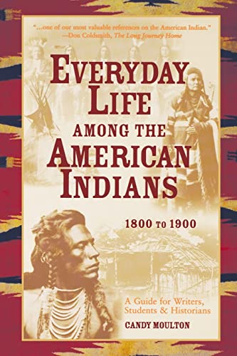 Stock image for Everyday Life Among the American Indians 1800 to 1900 for sale by Irish Booksellers